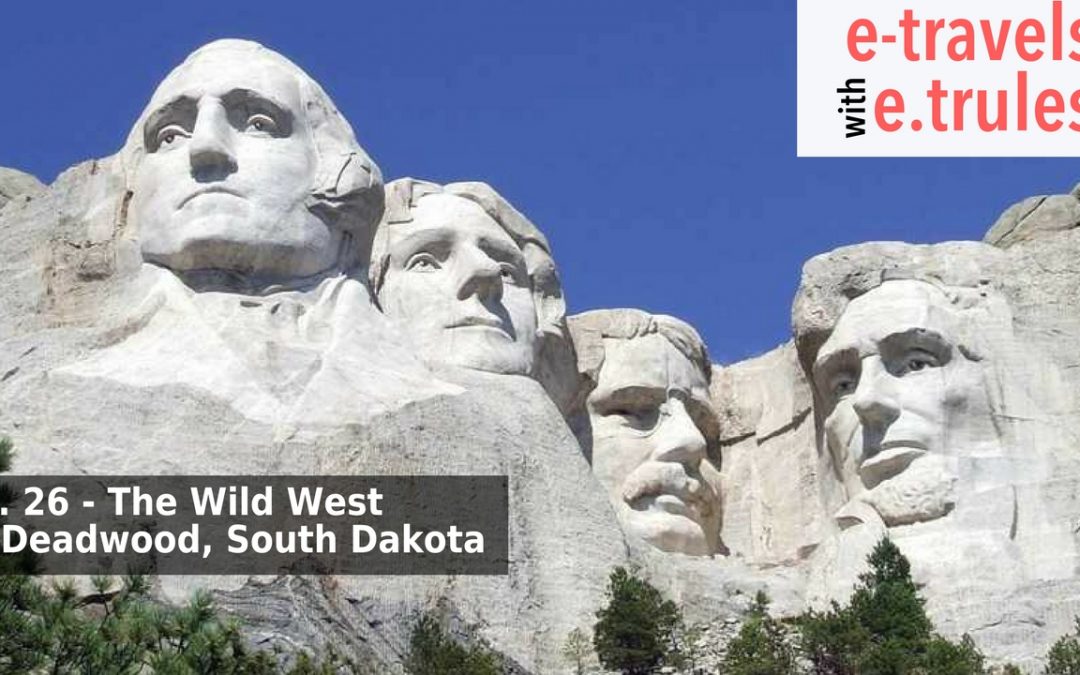 The Wild West of Deadwood, South Dakota – Episode 26